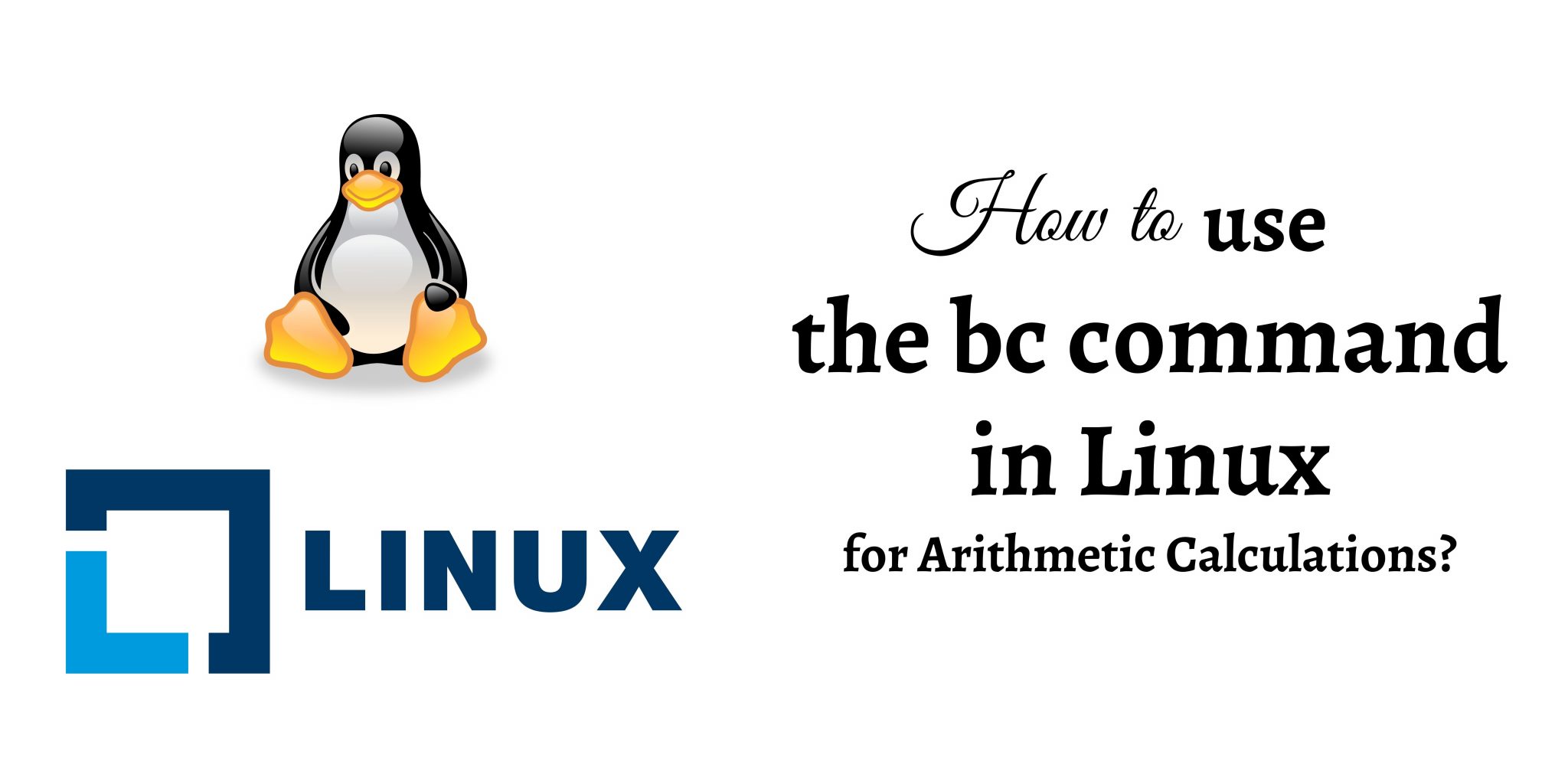 How To Use The Bc Command In Linux For Arithmetic Calculations?