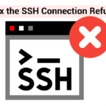 How to Fix SSH Connection Refused Error