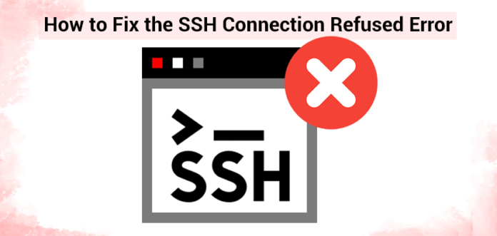 How to Fix SSH Connection Refused Error